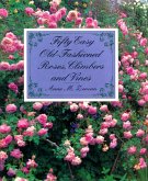 Fifty Easy Old-Fashioned Roses, Climbers and Vines (eBook, ePUB) Fifty Easy Old-Fashioned Roses, Climbers and Vines (eBook, ePUB)