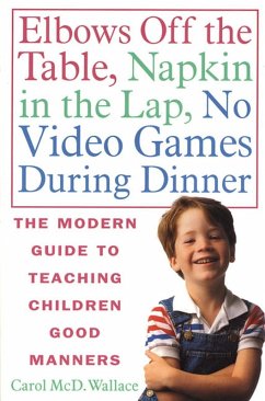 Elbows Off the Table, Napkin in the Lap, No Video Games During Dinner (eBook, ePUB) - Wallace, Carol McD.