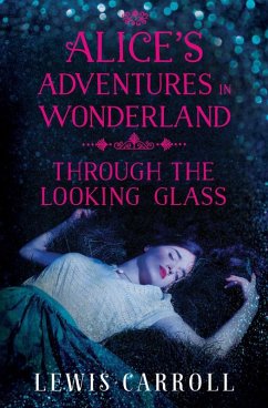 Alice's Adventures in Wonderland and Through the Looking Glass (eBook, ePUB) - Carroll, Lewis