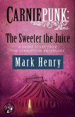 Carniepunk: The Sweeter the Juice (eBook, ePUB)