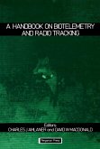 A Handbook on Biotelemetry and Radio Tracking (eBook, PDF) A Handbook on Biotelemetry and Radio Tracking (eBook, PDF)
