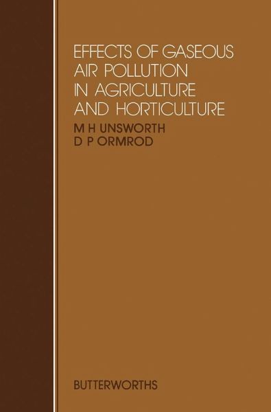 Effects of Gaseous Air Pollution in Agriculture and Horticulture (eBook, PDF) Effects of Gaseous Air Pollution in Agriculture and Horticulture (eBook, PDF)