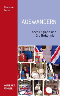 Kompaktführer Auswandern nach England und Großbritannien (eBook, ePUB) - Besse, Thorsten
