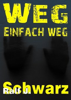 Weg, einfach weg (eBook, ePUB) - Schwarz, Ralf J.