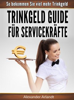 Trinkgeld Guide für Servicekräfte (eBook, ePUB) - Arlandt, Alexander