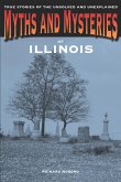 Myths and Mysteries of Illinois (eBook, PDF) Myths and Mysteries of Illinois (eBook, PDF)
