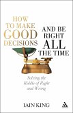 How to Make Good Decisions and Be Right All the Time (eBook, ePUB)