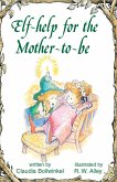 Elf-help for the Mother-to-be (eBook, ePUB) Elf-help for the Mother-to-be (eBook, ePUB)