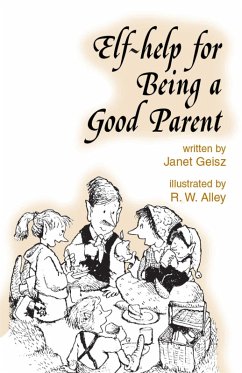 Elf-help for Being a Good Parent (eBook, ePUB) - Geisz, Janet