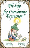 Elf-help for Overcoming Depression (eBook, ePUB) Elf-help for Overcoming Depression (eBook, ePUB)
