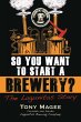So You Want to Start a Brewery? (eBook,... - Bild 1