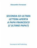 Seconda ed ultima lettera aperta a Papa Francesco (l'ultimo papa?) (eBook, PDF)