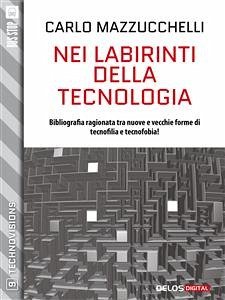 Nei labirinti della tecnologia (eBook, ePUB) - Mazzucchelli, Carlo