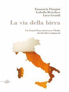 La via della birra (eBook, ePUB) - Flangini Isabella Bertolaso Luca Grandi, Emanuela