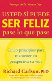 Usted si puede ser feliz pase lo que pase / You Can Be Happy No Matter What (eBook, ePUB)