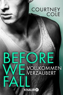 Before We Fall - Vollkommen verzaubert / Beautifully Broken Bd.3 (eBook, ePUB) - Cole, Courtney