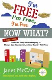 I'm Free, I'm Free, I'm Free: Now What? (eBook, ePUB) I'm Free, I'm Free, I'm Free: Now What? (eBook, ePUB)