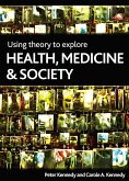 Using Theory to Explore Health, Medicine and Society (eBook, ePUB)