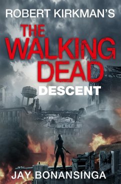 The Walking Dead: Descent (eBook, ePUB) - Kirkman, Robert; Bonansinga, Jay
