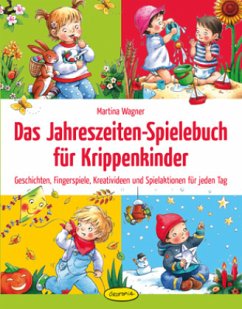 Das Jahreszeiten-Spielebuch für Krippenkinder - Wagner, Martina