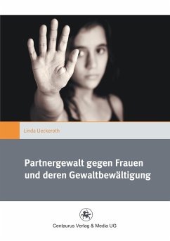 Partnergewalt gegen Frauen und deren Gewaltbewältigung - Ueckeroth, Linda