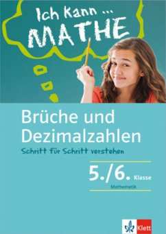 Ich kann Mathe - Brüche und Dezimalzahlen, 5./6. Klasse