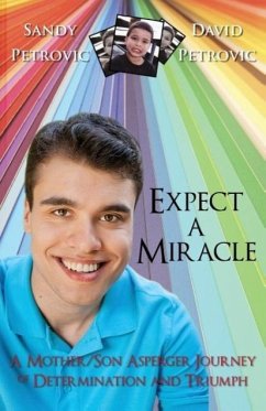 Expect a Miracle: A Mother/Son Asperger Journey of Determination and Triumph Sandy Petrovic Author