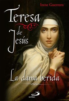 Teresa de Jesús : la dama herida - Guerrero Pérez-Acedo, Irene