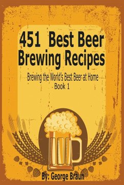 451 Best Beer Brewing Recipes - Braun, George