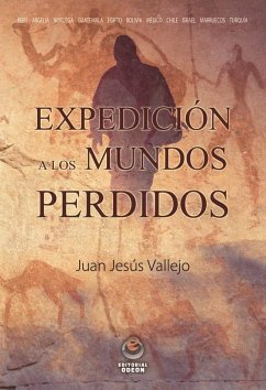 Expedición a los mundos perdidos : un viaje iniciático hasta los rincones más fabulosos de la Tierra - Vallejo, Juan Jesús