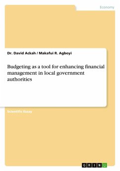 Budgeting as a tool for enhancing financial management in local government authorities - Agboyi, Makafui R.;Ackah, Dr. David