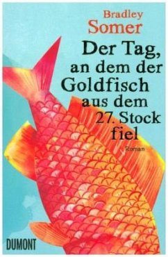 Der Tag, an dem der Goldfisch aus dem 27. Stock fiel   (Restauflage) - Somer, Bradley