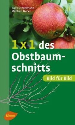 1 x 1 des Obstbaumschnitts - Nuber, Manfred;Heinzelmann, Rolf