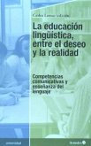 La educación lingüística, entre el deseo y la realidad : competencias comunicativas y enseñanza del lenguaje