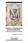 Toledo y los dominicos en la época medieval : instituciones, economía, sociedad