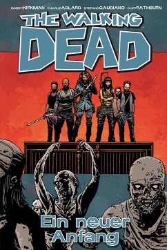 Ein neuer Anfang / The Walking Dead Bd.22 - Kirkman, Robert;Adlard, Charlie