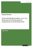 Lyrik und Sprachbewusstheit. ¿Los¿ von Rammstein als Praxisbeispiel für Songtextlyrik im Deutschunterricht