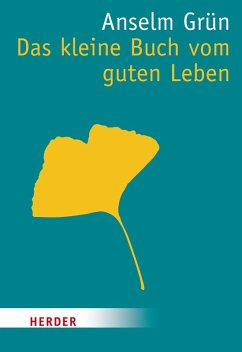 Das kleine Buch vom guten Leben (eBook, ePUB) - Grün, Anselm