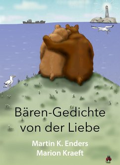 Bären-Gedichte von der Liebe (eBook, ePUB) - Enders, Martin K.