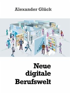 Neue digitale Berufswelt (eBook, ePUB) Neue digitale Berufswelt (eBook, ePUB)