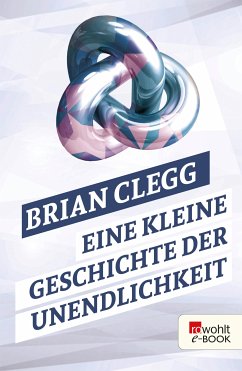 Eine kleine Geschichte der Unendlichkeit (eBook, ePUB) - Clegg, Brian