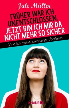 Früher war ich unentschlossen, jetzt bin ich mir da nicht mehr so sicher (eBook, ePUB) - Müller, Jule