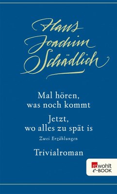 Mal hören, was noch kommt / Jetzt, wo alles zu spät is / Trivialroman (eBook, ePUB) - Schädlich, Hans Joachim