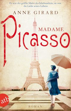 Madame Picasso / Mutige Frauen zwischen Kunst und Liebe Bd.1 (eBook, ePUB) - Girard, Anne
