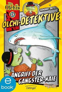Angriff der Gangster-Haie / Olchi-Detektive Bd.15 (eBook, ePUB) - Dietl, Erhard; Iland-Olschewski, Barbara