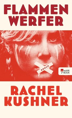 Flammenwerfer (eBook, ePUB) - Kushner, Rachel