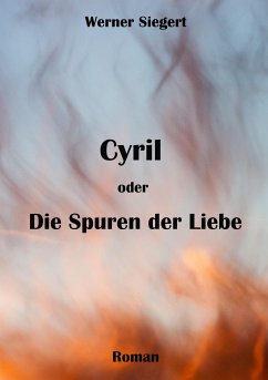 Cyril oder die Spuren der Liebe (eBook, ePUB) - Siegert, Werner