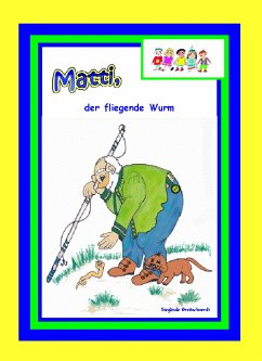 Matti, der fliegende Wurm (eBook, ePUB) - Breitschwerdt, Sieglinde