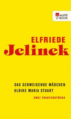 Das schweigende Mädchen / Ulrike Maria Stuart (eBook, ePUB) - Jelinek, Elfriede