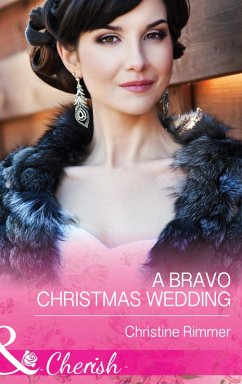 A Bravo Christmas Wedding (Mills & Boon Cherish) (Bravo Family Ties, Book 21) (eBook, ePUB) - Rimmer, Christine